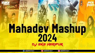 Mahadev Mashup 2024 | Dj Sks Haripur | Maha Shivratri Special | Insta Viral Reels | Shiv Song Mashup