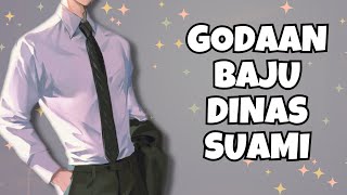 ASMR Husband | Godaan Baju Dinas Suami | Part 335 | Asmr Cowok | Clingy