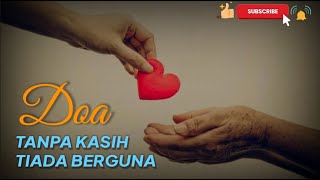 DOA TANPA KASIH TIADA BERGUNA