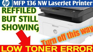 Very Low Toner Error | Refilled but still showing | HP Laser Printer MFP 136nw or 135a or 137fnw