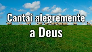 Louvor - Cantai alegremente a Deus (CIA's)