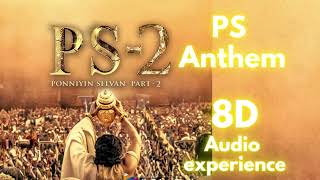 PS Anthem (8D Song) | Ponniyin Selvan Part-2 | @ARRahman | Mani Ratnam |