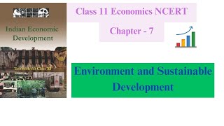 Chapter - 7 || Environment and Sustainable Development || Indian Economic Development