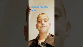 Thanks for 500 subs