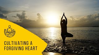 Cultivating a Forgiving Heart: Guided Meditation - Radical Acceptance