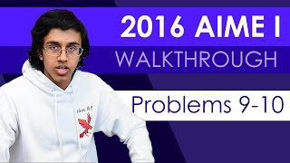 2016 AIME I Problems 9-10 Walkthrough