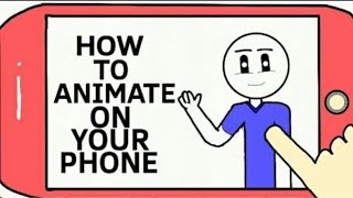 HOW TO ANIMATE ON YOUR PHONE FOR BEGINNERS