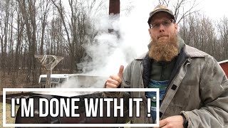 I'm Done With It!   -2021 Maple Syrup Vlog #4