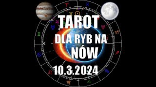 TAROT dla RYB na Nów Księżyca 10.3.2024