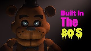 Built in the 80's [FNAF SFM] Preview