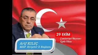 Mhp Kırşehir İl Başkanı Arif Kılıç 29 Ekim Cumhuriyet Bayramı Mesajı Yayınladı