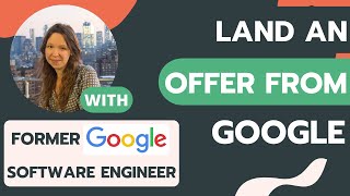 How to land an offer from Google as a Software Engineer with Ava Katushka