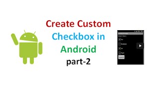 Android Tutorial for beginners :Custom Checkbox in Android part 2