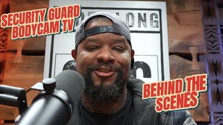 SECURITY GUARD BODYCAM TV SHOW: BEHIND THE SCENES LOOK