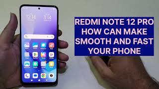 Make Your Note 12 Pro Faster And Smoother