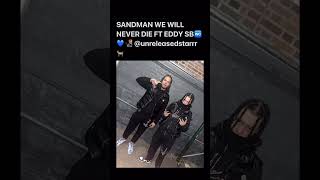 SANDMAN WE WILL NEVER DIE FT EDDY SB FULL SONG HIT ME UP U WANT @unreleasedstarrr🐐