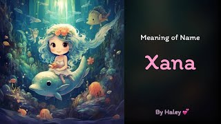 Meaning of girl name: Xana - Name History, Origin and Popularity