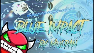 Geometry Dash - Blue Impact by Mulpan (Hard Demon)