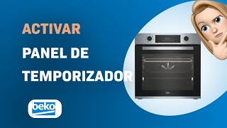 Cómo activar el panel de temporizador en tu horno Beko BBIE12300XD