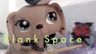 LPS: Blank Space (For 10,000 subscribers!)