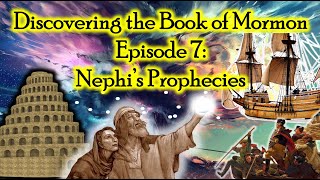 Discovering the Book of Mormon Ep 7: The Prophecies of Nephi