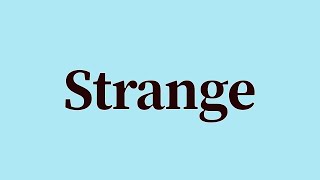 Strange Pronunciation and Meaning