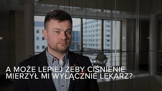 Może lepiej, żeby ciśnienie mierzył mi wyłącznie lekarz? #bojatakmowie