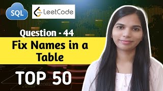 44. Fix Names in a Table | SQL Interview Questions and Answers