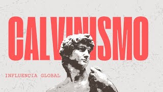 Calvinismo: Influencia Global