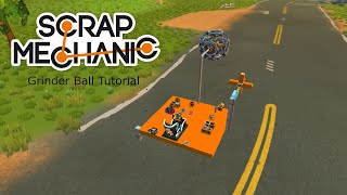 Scrap Mechanic Modded: Grinder Ball Tutorial