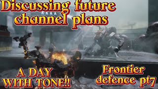 Discussing future channel plans // A DAY WITH TONE!! // Frontier defense pt7