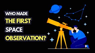 Who Made the First Space Observation?