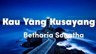 Betharia Sonatha - Kau Yang Kusayang Lirik Video