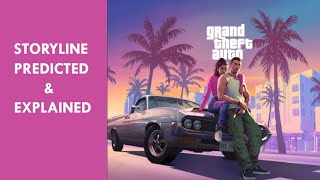 The Story Of GTA 6 Predicted And Explained