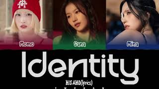 MISAMO "Identity" Lyrics 가사 [Color Coded Kan_Eng_Chinese]（中日英歌詞）