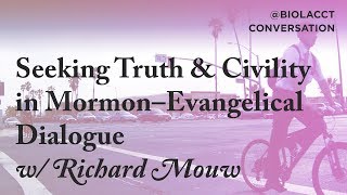 Seeking Truth and Civility in Mormon - Evangelical Dialogue - Richard Mouw