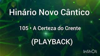 Hinário Novo Cântico: 105 • A Certeza do Crente (PLAYBACK)