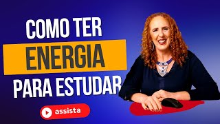 COMO TER ENERGIA DE SOBRA PARA ESTUDAR