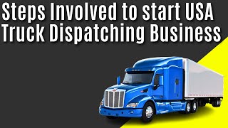 Steps Involved to start USA Truck Dispatching Business:  independent truck dispatching Services 6