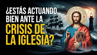 ESTO es lo que DEBES HACER frente a la CRISIS DE LA IGLESIA