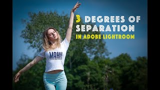 3 Degrees of Separation in Lightroom - adding depth in to your edits.