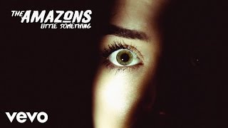 The Amazons - Little Something