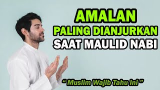 4 Amalan Paling Dianjurkan Saat Peringatan Maulid Nabi Muhammad SAW