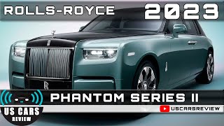 2023 ROLLS-ROYCE PHANTOM SERIES II