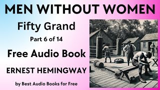 Men Without Women - Part 6 of 14 - Fifty Grand - by Ernest Hemingway