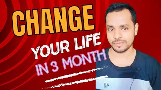 Step 1 Change Your Life in 3 Month change your life