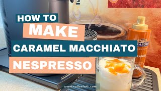 How to Make a Delicious Caramel Macchiato with Your Nespresso Vertuo