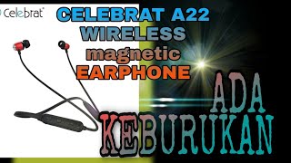 CELEBRAT A22 wireless earphone  ada keburukan ..