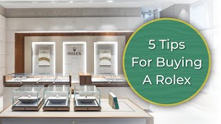 5 Tips You Should Know When Buying A Rolex | A Perfect Guide to Buying A Rolex For First Time Buyers