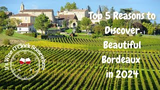 Top 5 Reasons to Discover Beautiful Bordeaux in 2024